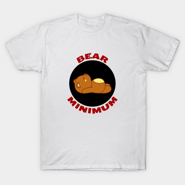 Bear Minimum | Bare Minimum Bear Pun T-Shirt by Allthingspunny